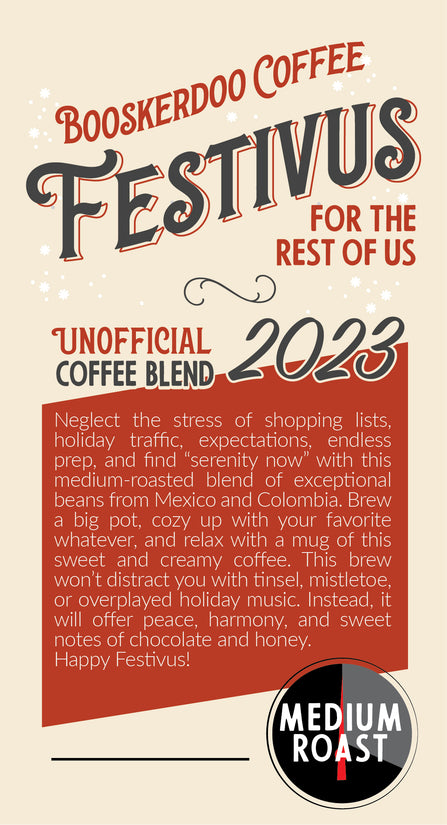 Festivus 2023 Edition (a chocolatey and stress-free Holiday medium roast)