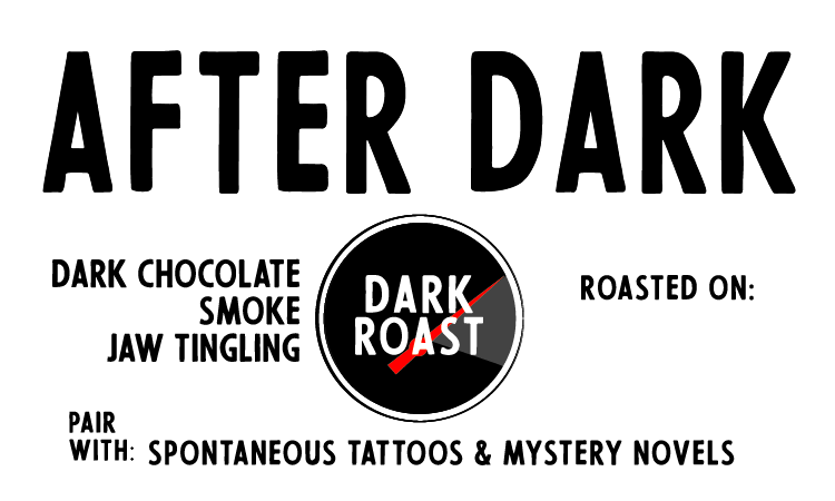 After Dark Fair Trade Organic (very, very dark & smoky)