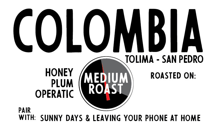Colombia Tolima, San Pedro (a sweet & operatic medium roast)