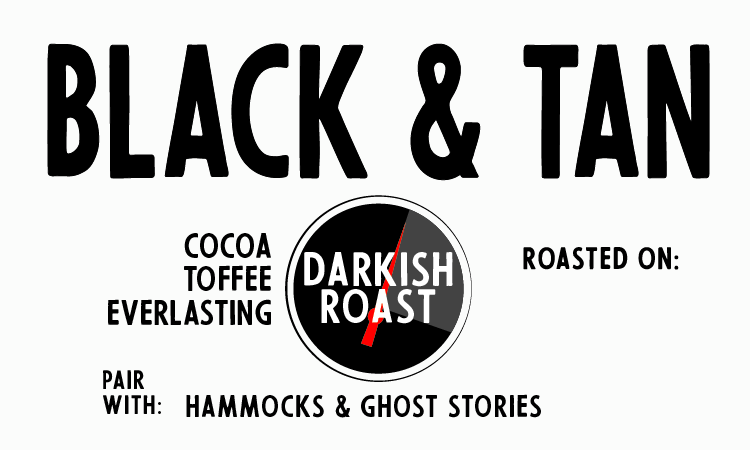 Black & Tan (light and dark mixed together) – Booskerdoo Coffee Co.